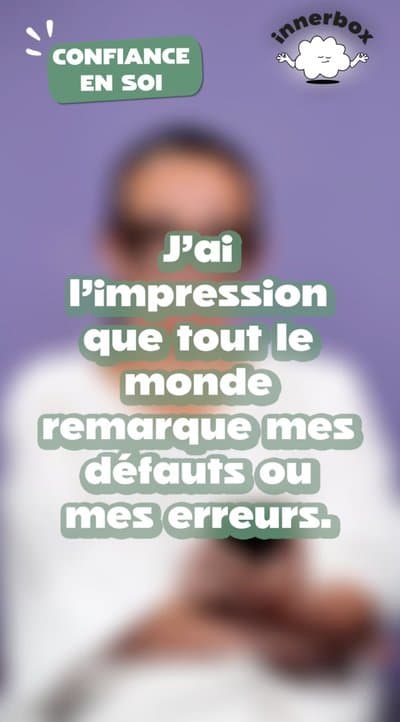 Confiance en soi — J'ai l'impression que tout le monde remarque mes défauts